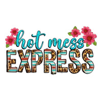 hot mess express | Teevron