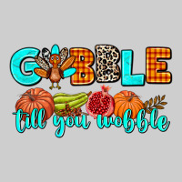 Gobble Till You Wobble Premium Tee | Teevron