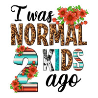 i was normal two kids ago | Teevron