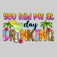 You Had Me At Day Drinking Premium Tee | Teevron