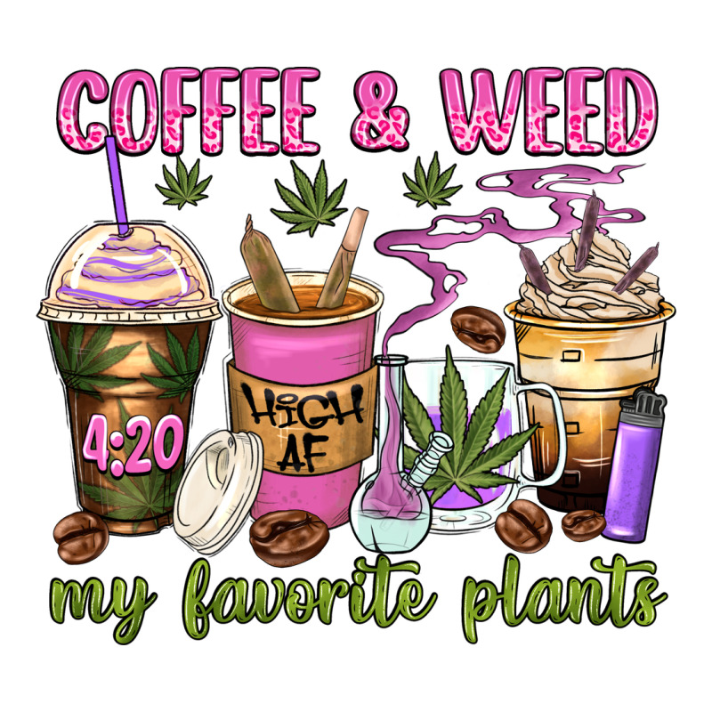 Coffee And Weed My Favorite Plants Ladies Tee by Zillion Design Studio | Teevron