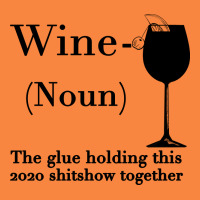 Wine The Glue Holding This 2020 Shitshow Together Premium Sweatshirt | Teevron