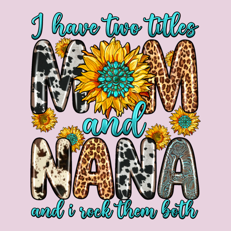 I Have Two Titles Mom And Nana And I Rock Them Bot Ladies Tee by Zillion Design Studio | Teevron