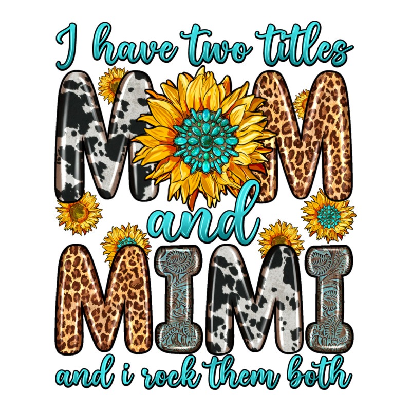 I Have Two Titles Mom And Mimi And I Rock Them Bot Ladies Tee by Zillion Design Studio | Teevron