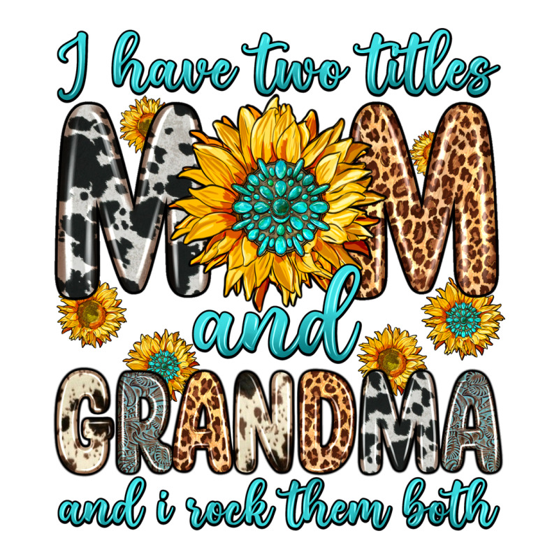I Have Two Titles Mom And Grandma And I Rock Them Ladies Tee by Zillion Design Studio | Teevron