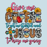 Give Me Coffee To Get Me Started And Jesus To Keep Ladies Tee | Teevron