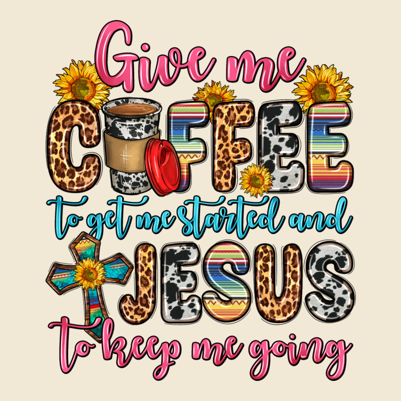 Give Me Coffee To Get Me Started And Jesus To Keep Ladies Tee by Zillion Design Studio | Teevron