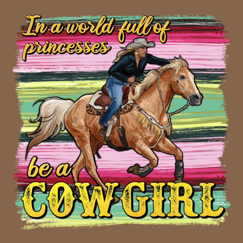 In A World Full Of Princesses Be A Cowgirl Premium Tee by RanaPortraitStore | Teevron