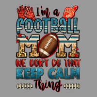 I'm A American Football Mom We Don't Do That Keep Vintage Hoodie | Teevron