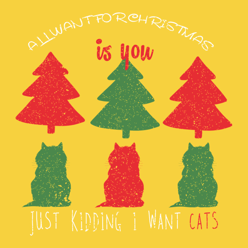 All Want For Christmas Is You Just Kidding I Want Cats Premium Sweatshirt by Bettercallsaul | Teevron