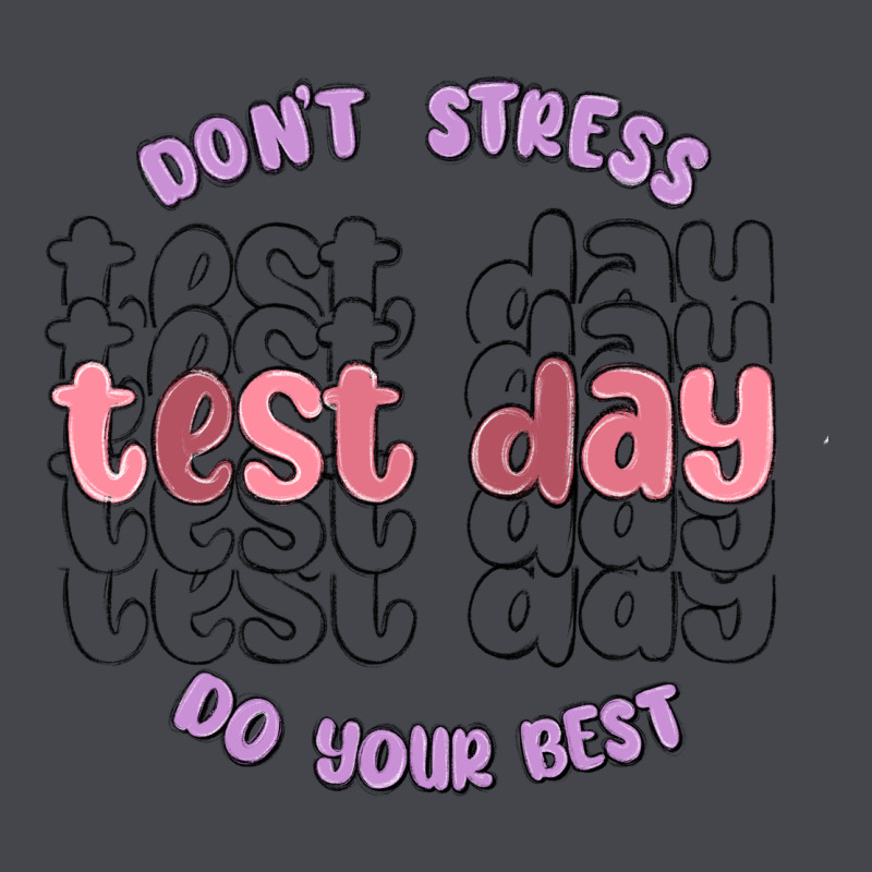 Dont Stress Test Day Do Your Best Long Sleeve Tee by MaliasSmallBusiness | Teevron