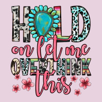 Hold On Let Me Overthink This Ladies Tee | Teevron