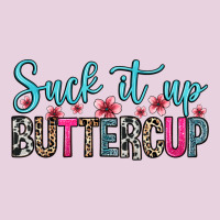 Suck It Up Buttercup Ladies Tee | Teevron