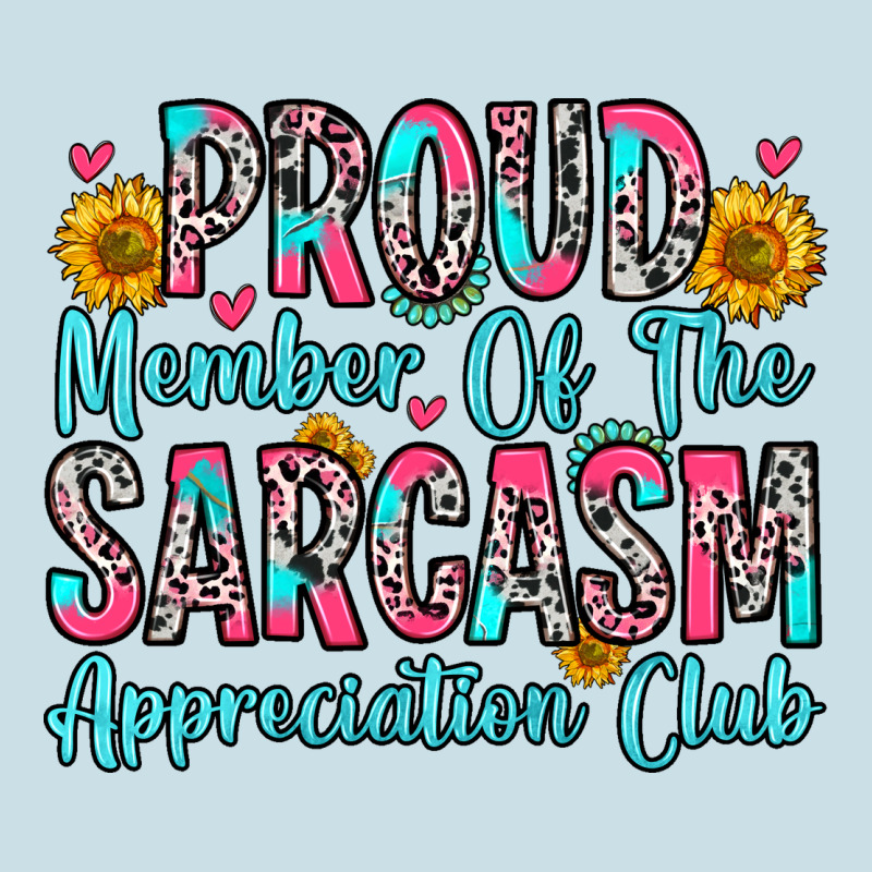 Proud Member Of The Sarcasm Appreciation Club Ladies Tee by Zillion Design Studio | Teevron