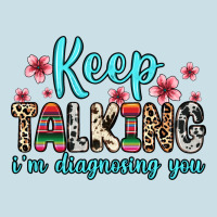 Keep Talking I M Diagnosing You Ladies Tee | Teevron