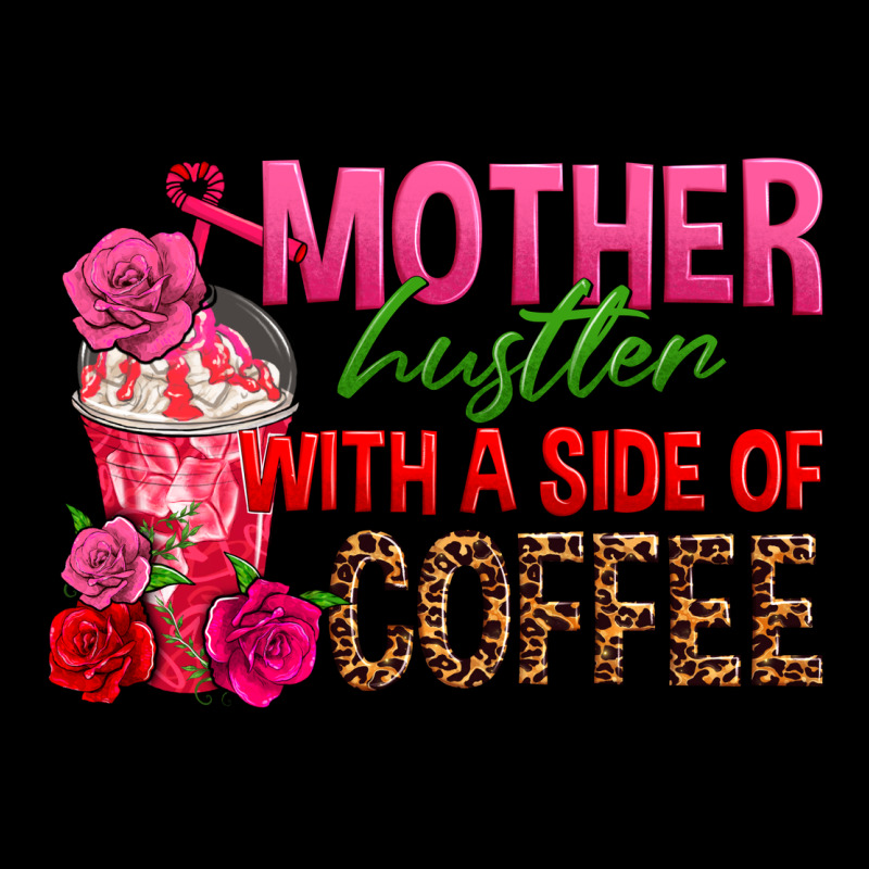 Mother Hustler Wt A Side Of Coffee Heavy Core Tee by texasbilliewilder | Teevron