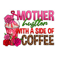 mother hustler wt a side of coffee | Teevron