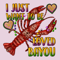 Mardi Gras I Just Want To Be Loved Bayou Crawfish Ladies Tee | Teevron