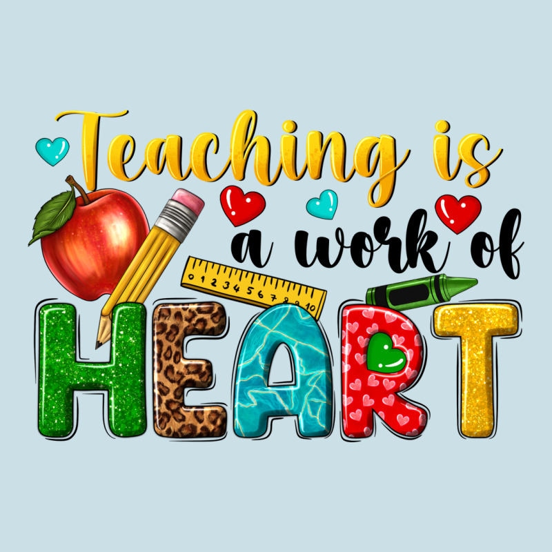 Teaching Is A Work Of Heart Tbw Ladies Tee by texasbilliewilder | Teevron