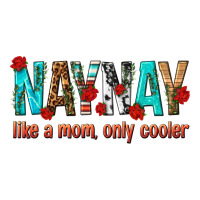 naynay like a mom only cooler | Teevron