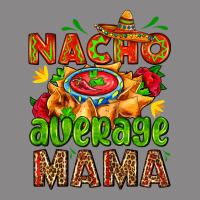 Nacho Average Mama With Nacho Vintage Tee | Teevron