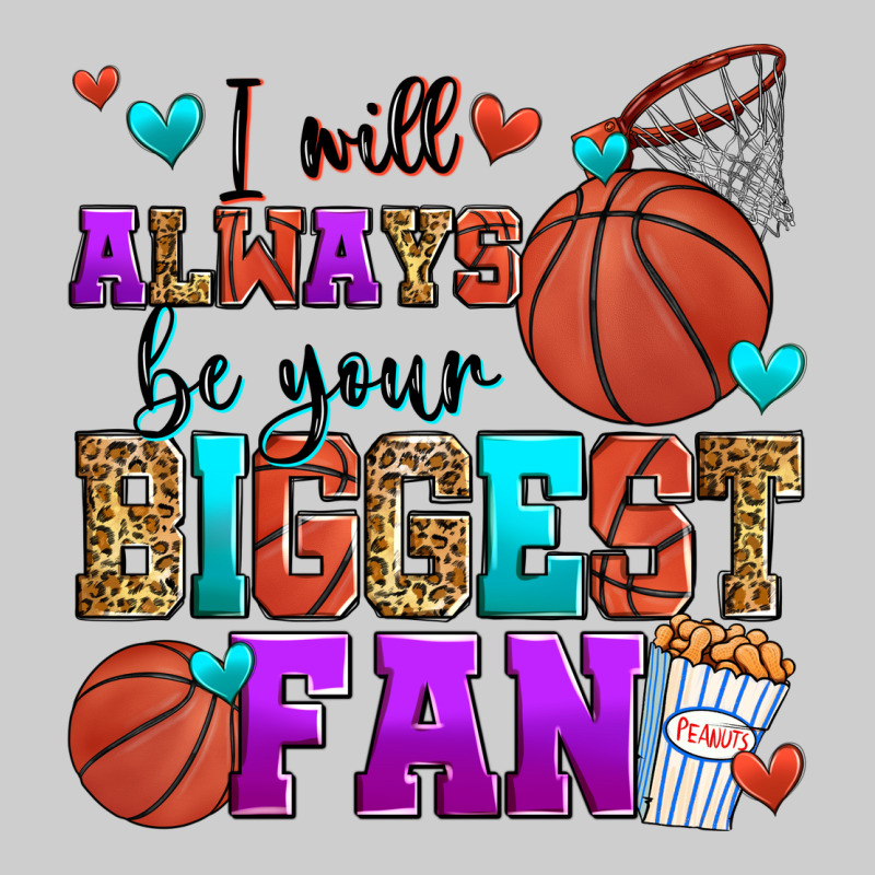 I Will Always Be Your Biggest Fan Basketball Premium Tee by Zillion Design Studio | Teevron