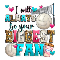 I Will Always Be Your Biggest Fan Volleyball Premium Tee | Teevron