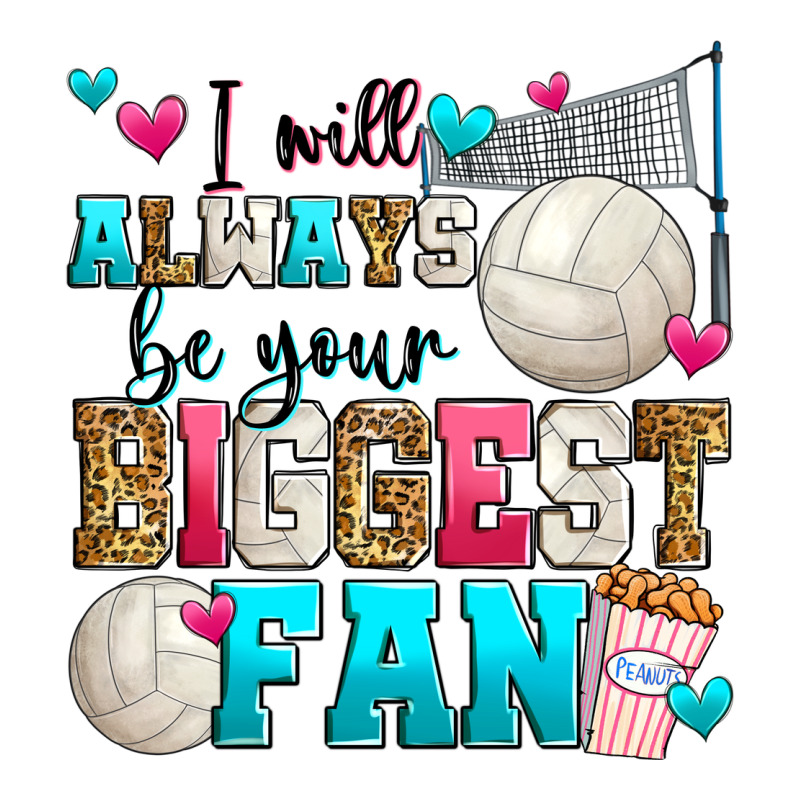 I Will Always Be Your Biggest Fan Volleyball Premium Tee by Zillion Design Studio | Teevron