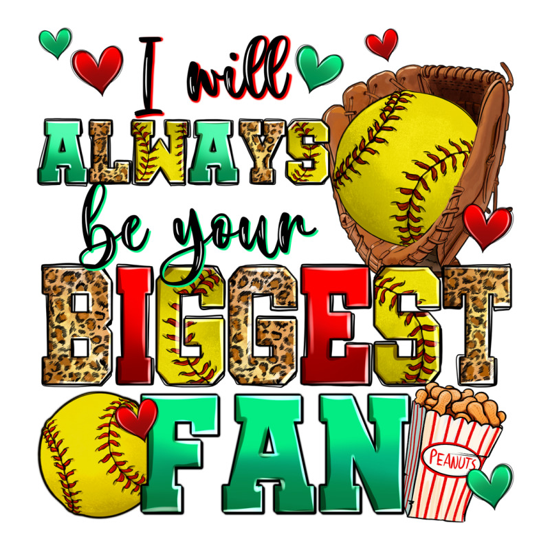 I Will Always Be Your Biggest Fan Softball Premium Tee by Zillion Design Studio | Teevron