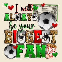 I Will Always Be Your Biggest Fan Soccer Premium Tee | Teevron