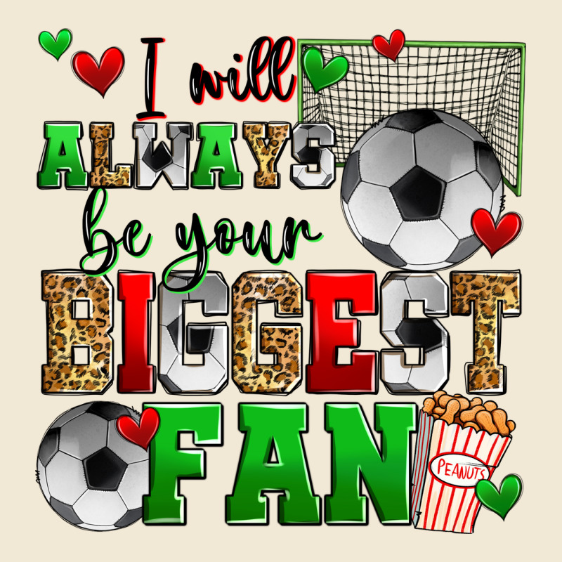 I Will Always Be Your Biggest Fan Soccer Premium Tee by Zillion Design Studio | Teevron