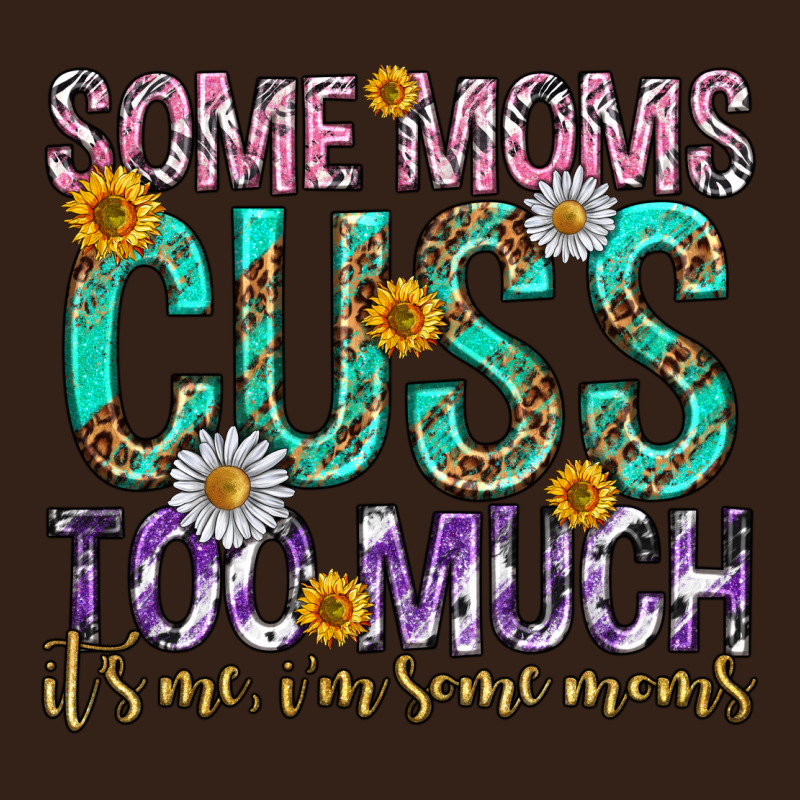 Some Moms Cuss Too Much Mothers Day Heavy Core Tee by texasbilliewilder | Teevron