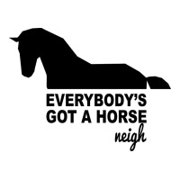 everybody's gotta horse neigh | Teevron