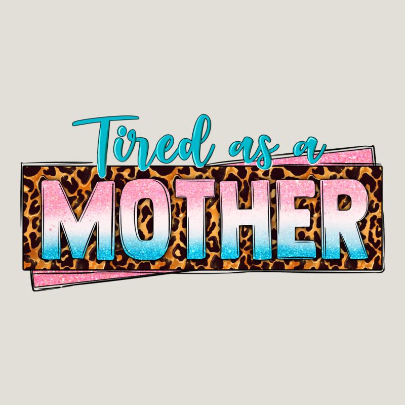 Tired As A Mother Heavy Core Tee by texasbilliewilder | Teevron