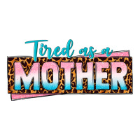 tired as a mother | Teevron
