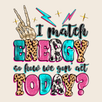 I Match Energy So How We Gon' Act Today Zipper Hoodie | Teevron