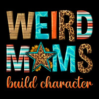 Weird Moms Build Character Heavy Core Tee | Teevron