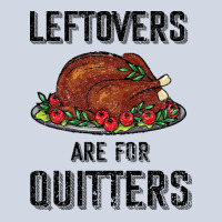 Leftovers Are For Quitters Premium Sweatshirt | Teevron