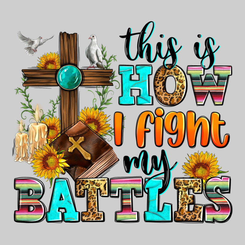 This Is How I Fight My Battles Premium Tee by Zillion Design Studio | Teevron