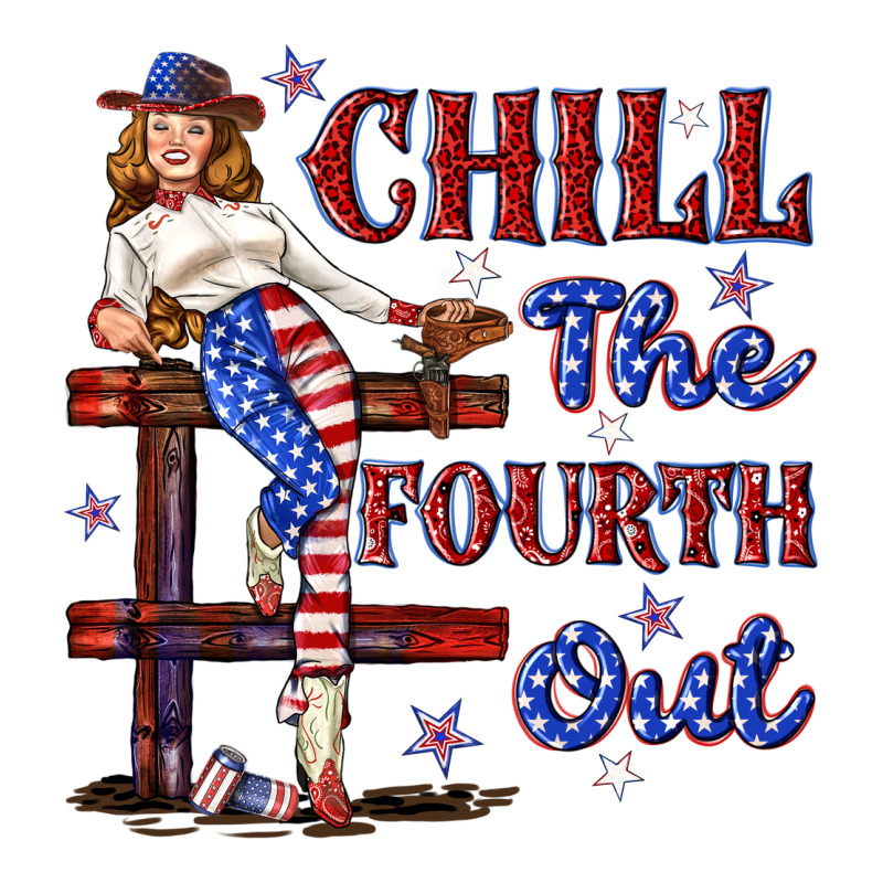 Chill The Fourth Out 4th July Ladies Tee by texasbilliewilder | Teevron
