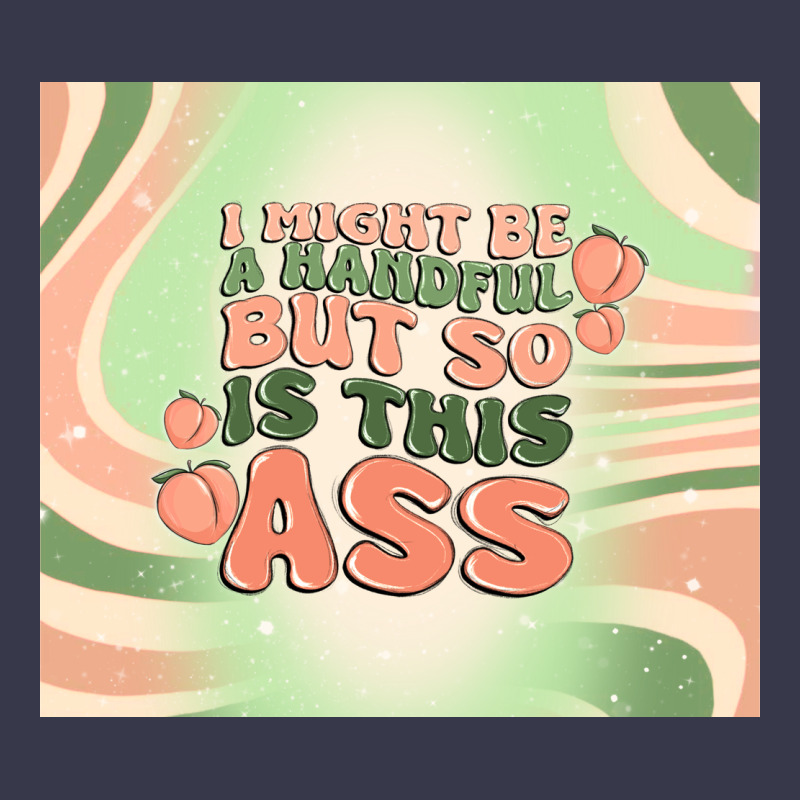 I Might Be A Handful But So Is This Ass Long Sleeve Tee by MaliasSmallBusiness | Teevron