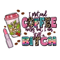 i pretend coffee helps but im still a bitch | Teevron
