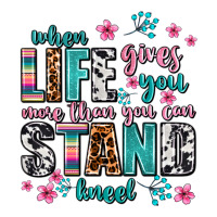 when life gives you more than you can stand kneel | Teevron