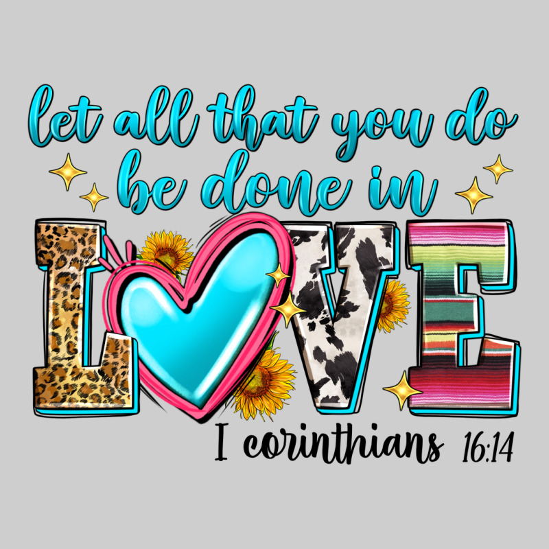 Let All That You Do Be Done In Love Premium Tee by Zillion Design Studio | Teevron