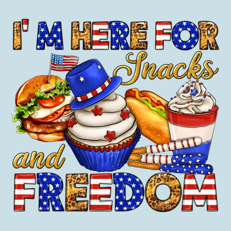 I M Here For Snacks And Freedom Ladies Tee by texasbilliewilder | Teevron