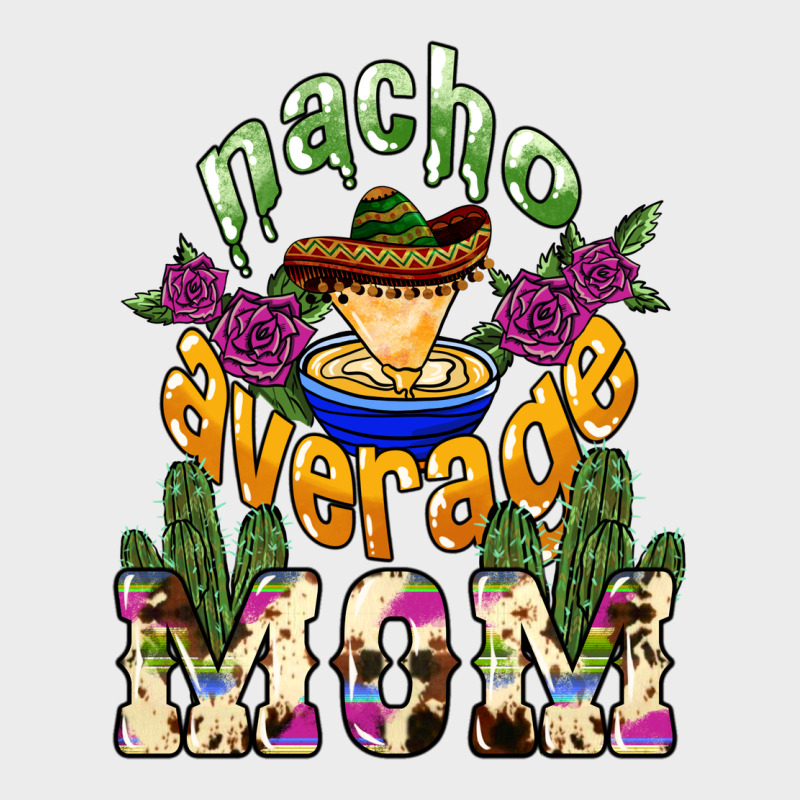 Nacho Average Mom Mother's Day Urban Hoodie by HowdyJamesFarm | Teevron