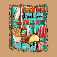 Feed Me Street Food And Tell Me I'm Pretty Vintage Tee | Teevron