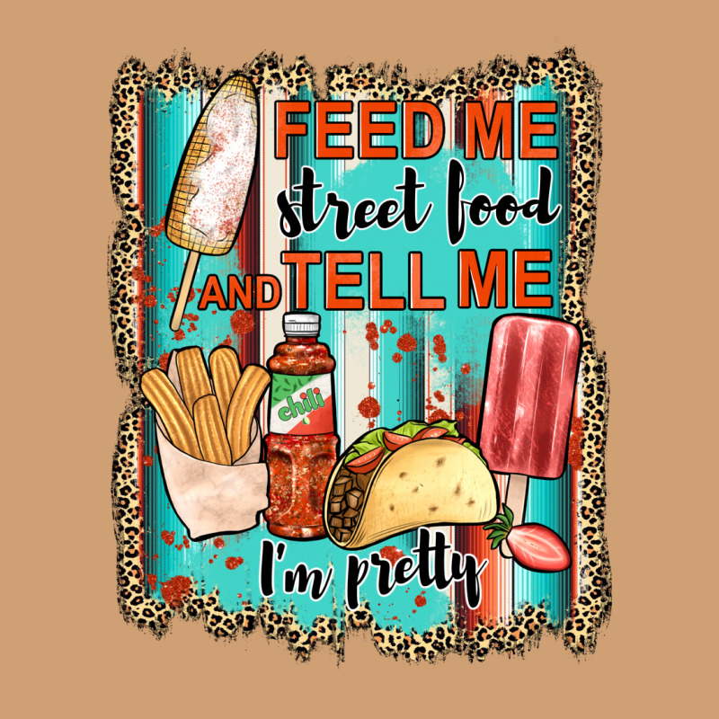 Feed Me Street Food And Tell Me I'm Pretty Vintage Tee by JahusDesignShop | Teevron