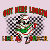 Out Here Lookin Like A Snack Ladies Tee | Teevron