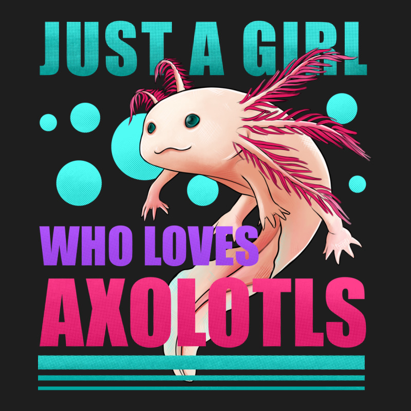 Just A Girl Who Loves Axolotls Classic Tee by Jasminsmagicworld | Teevron